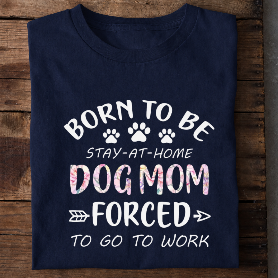 Born to Be Dog Mom Premium Cotton T Shirt