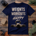 Weights and Workouts Make Me Happy T Shirts