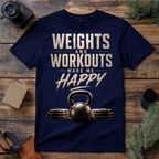 Weights and Workouts Make Me Happy T Shirts