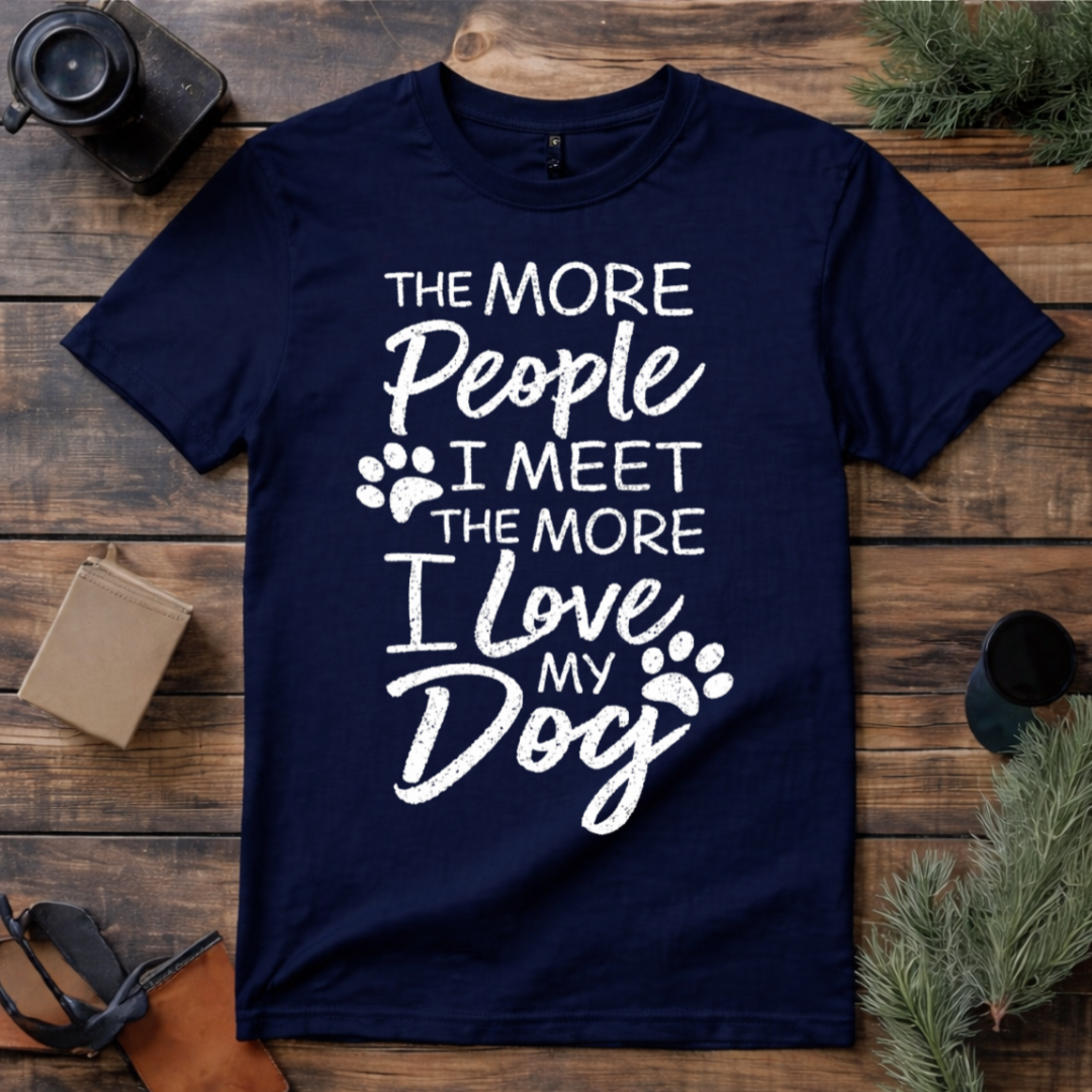The More I Love My Dog T Shirt