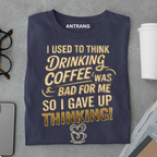Drinking Coffee Fixed Thinking T Shirt