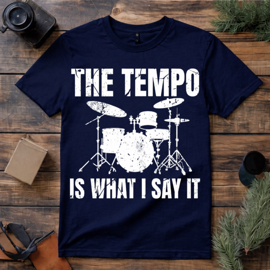 The Tempo Is What I Say T Shirt