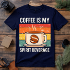Coffee Is My Spirit Beverage T Shirt