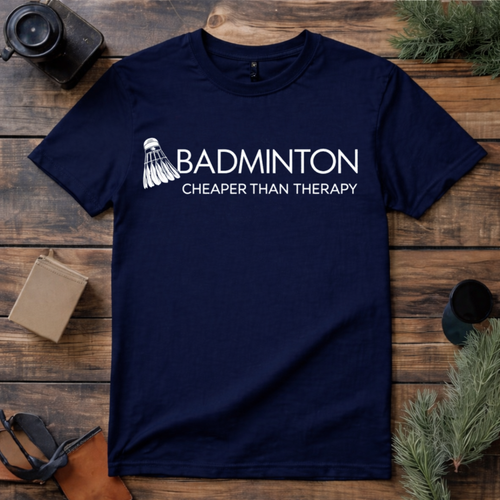 Badminton Cheaper Than Therapy T Shirt
