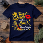 April Queen Birthday T Shirt