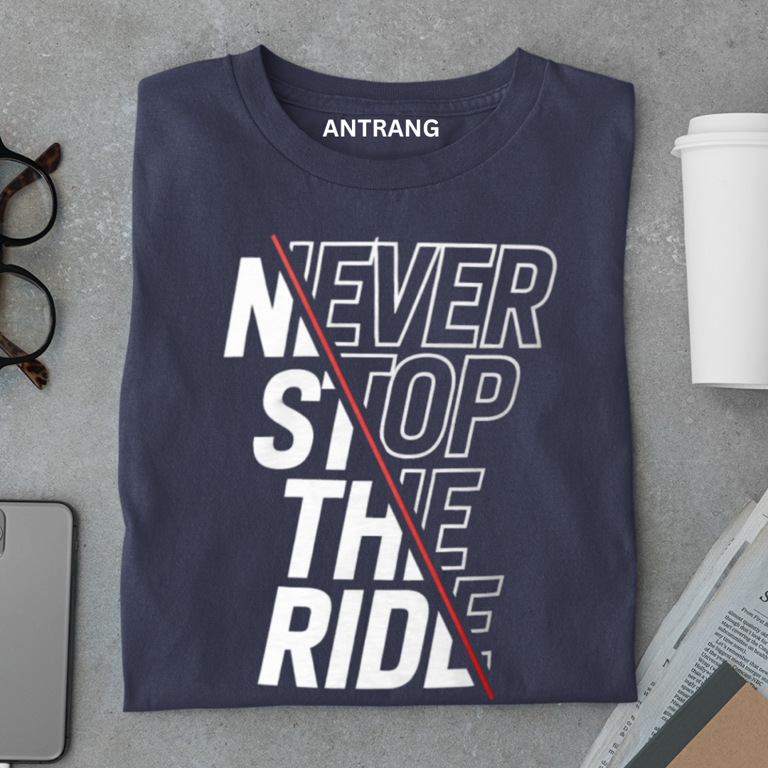 Never Stop the Ride T Shirt