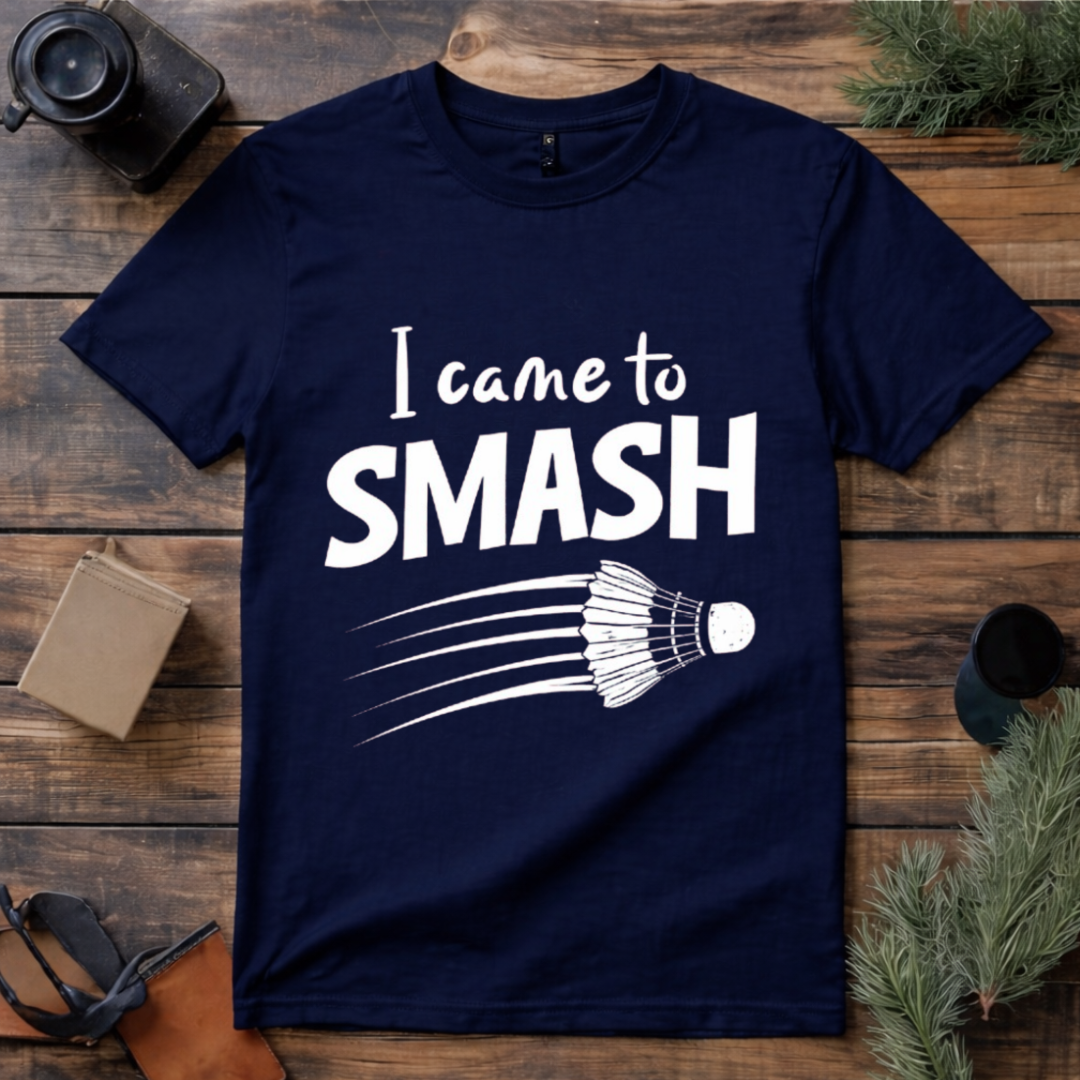 Came to Smash Badminton T Shirt