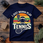 Just Wanna Play Tennis T Shirt