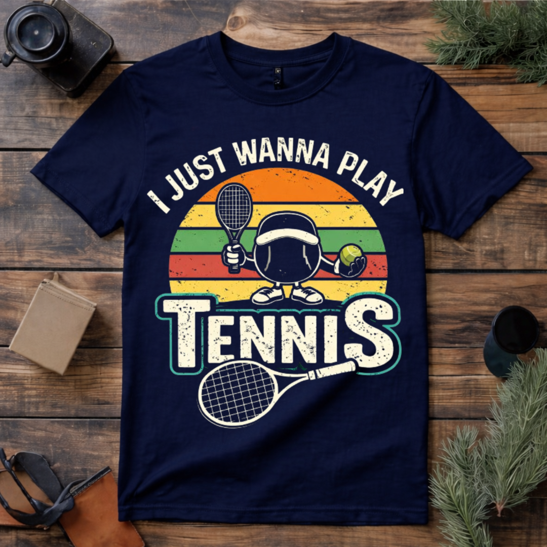 Just Wanna Play Tennis T Shirt