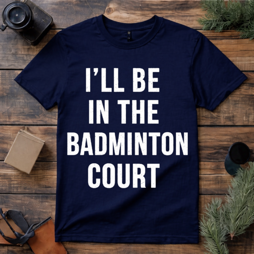 In the Badminton Court T Shirt