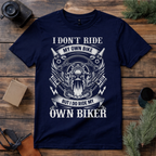 I Ride My Own Biker T Shirt