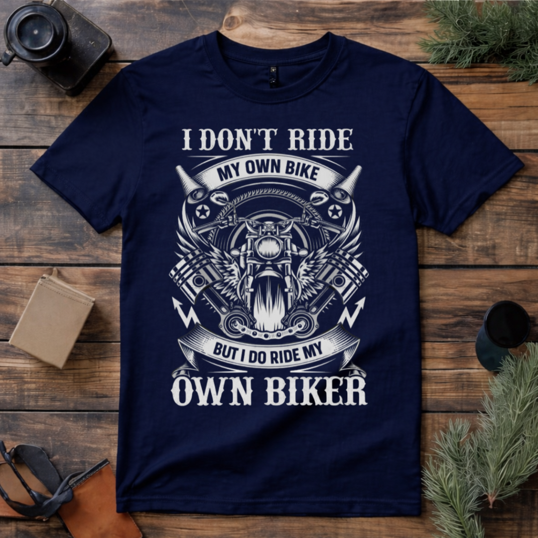 I Ride My Own Biker T Shirt
