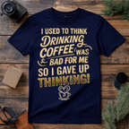 Drinking Coffee Fixed Thinking T Shirt