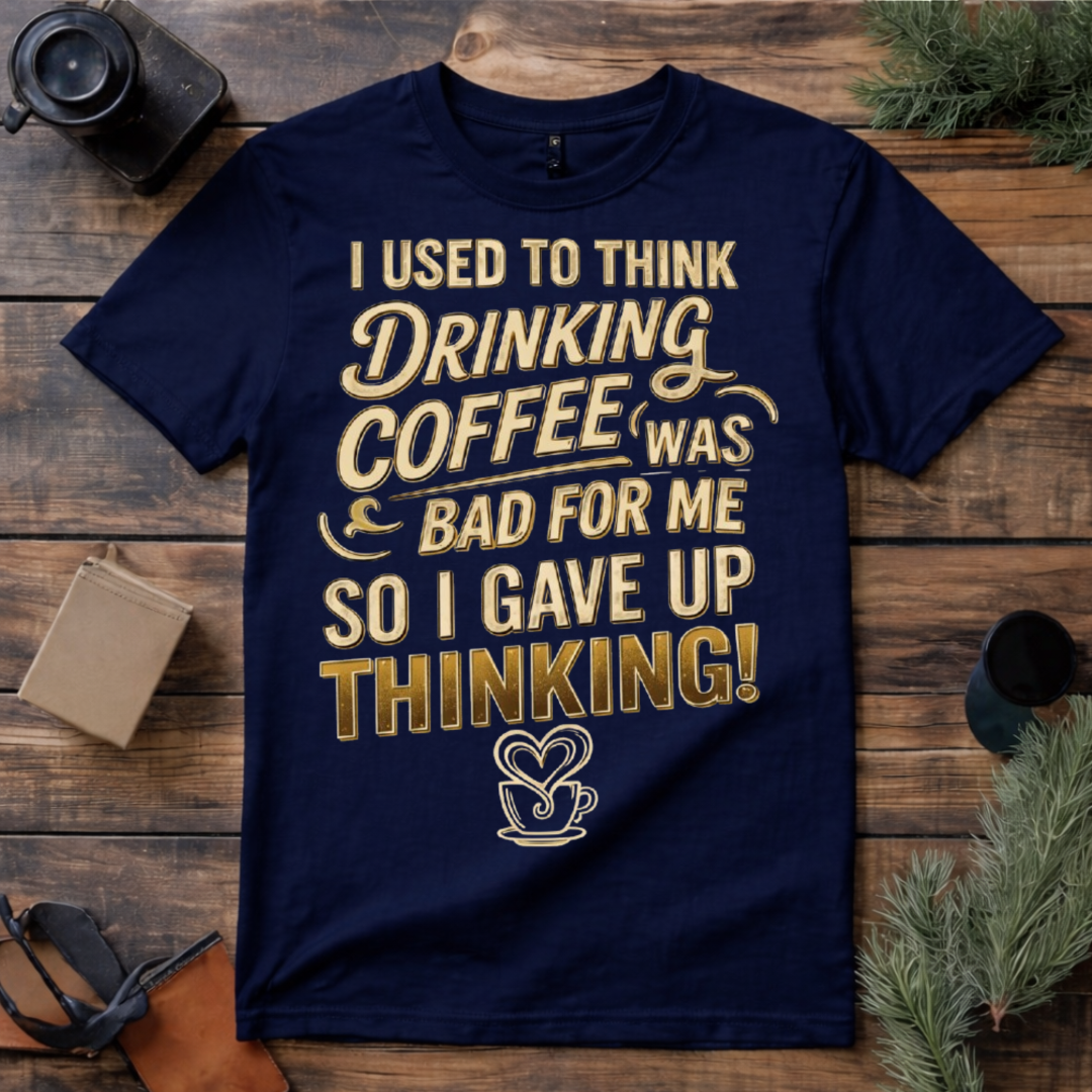 Drinking Coffee Fixed Thinking T Shirt