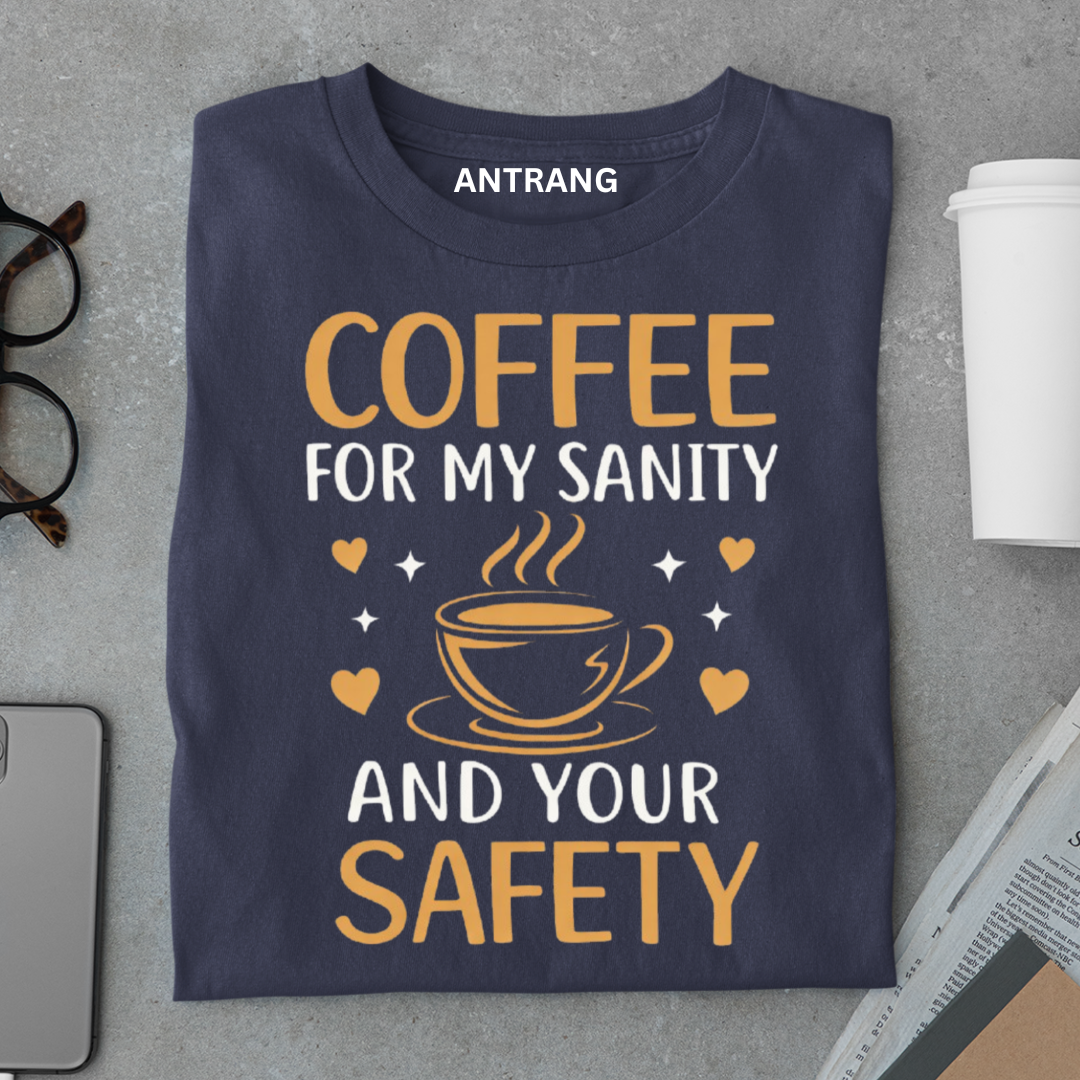 Coffee for My Sanity T Shirt