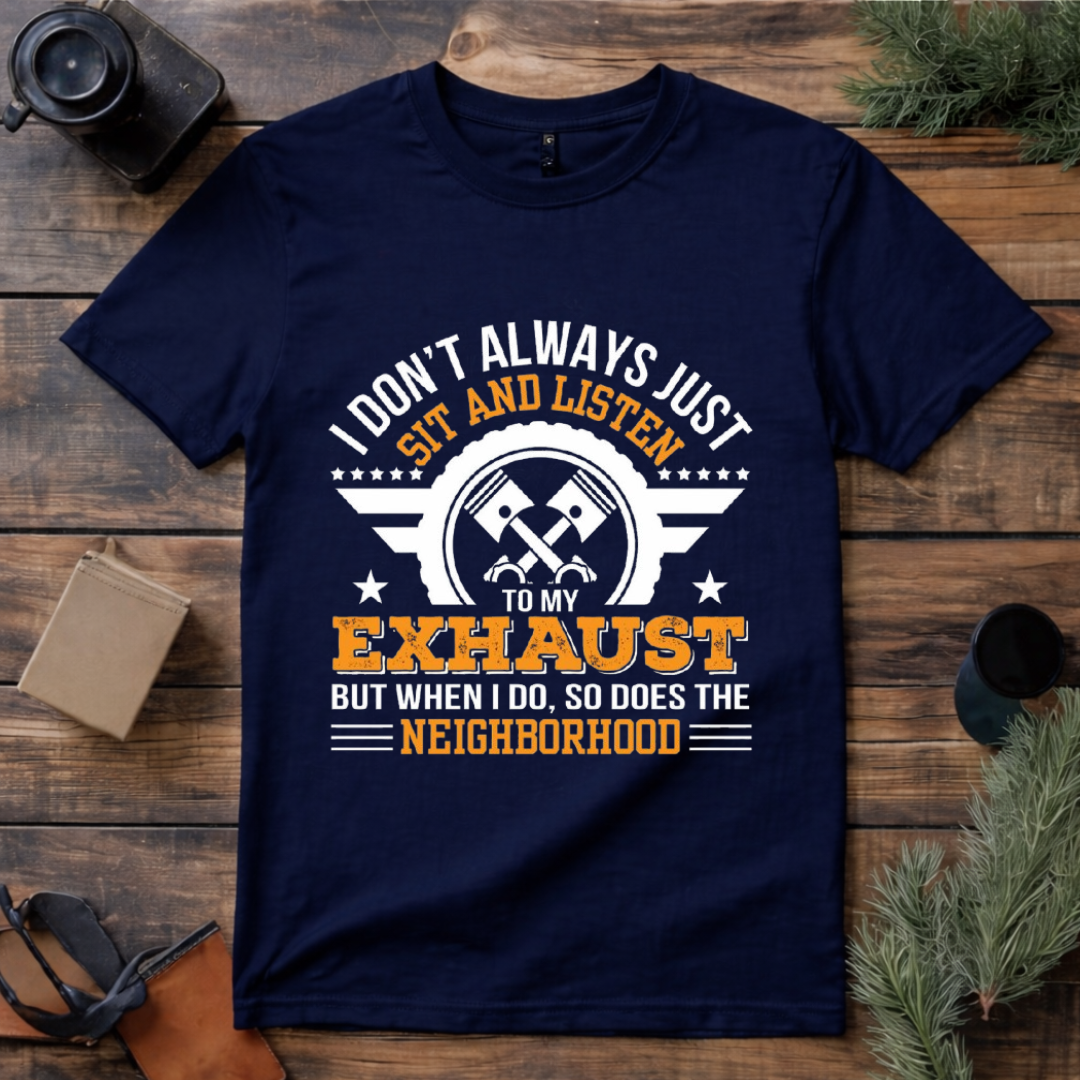 Listen to My Exhaust T Shirt
