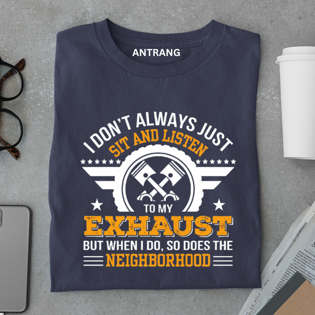 Listen to My Exhaust T Shirt