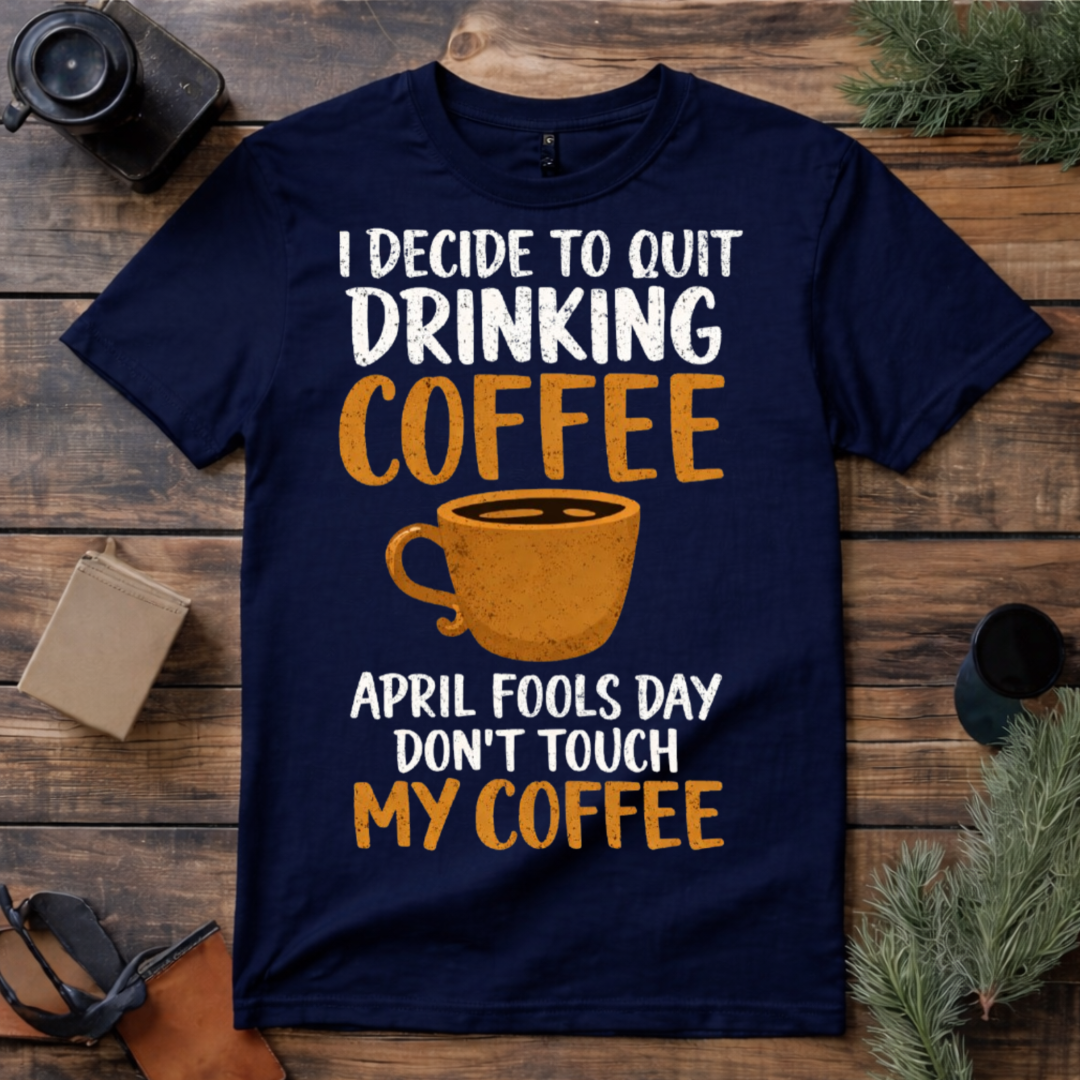 April Fools Coffee Joke T Shirt