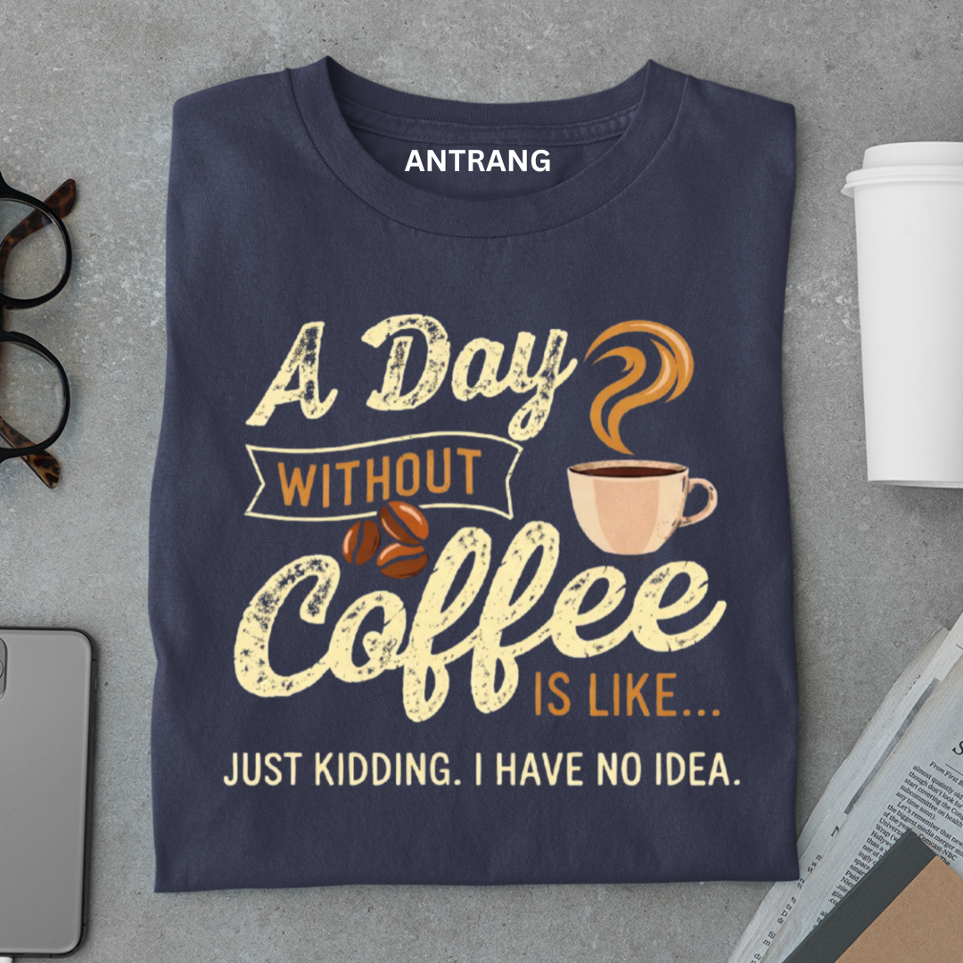 My Day Without Coffee T Shirt