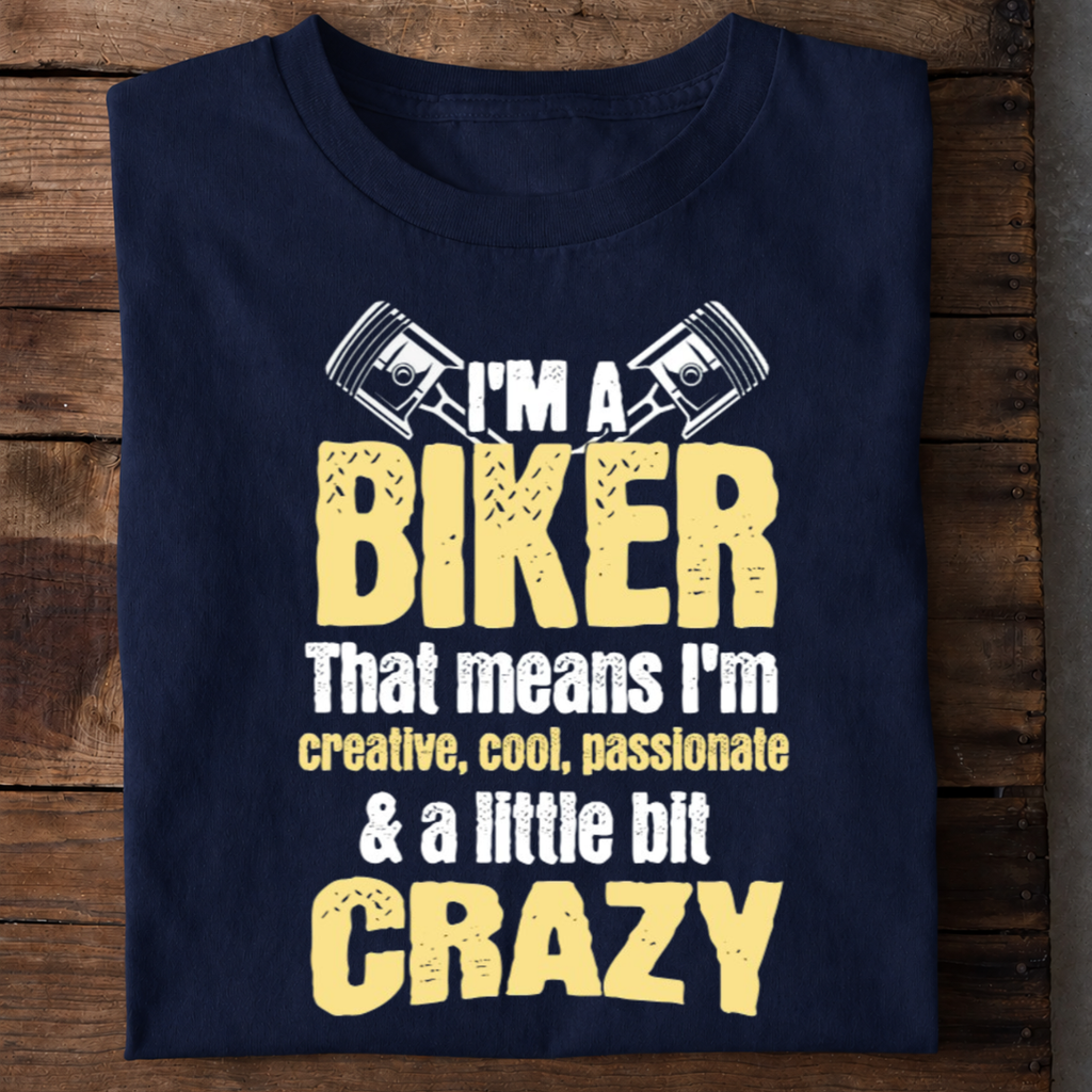 I’m a Biker A Little Bit Crazy T Shirt
