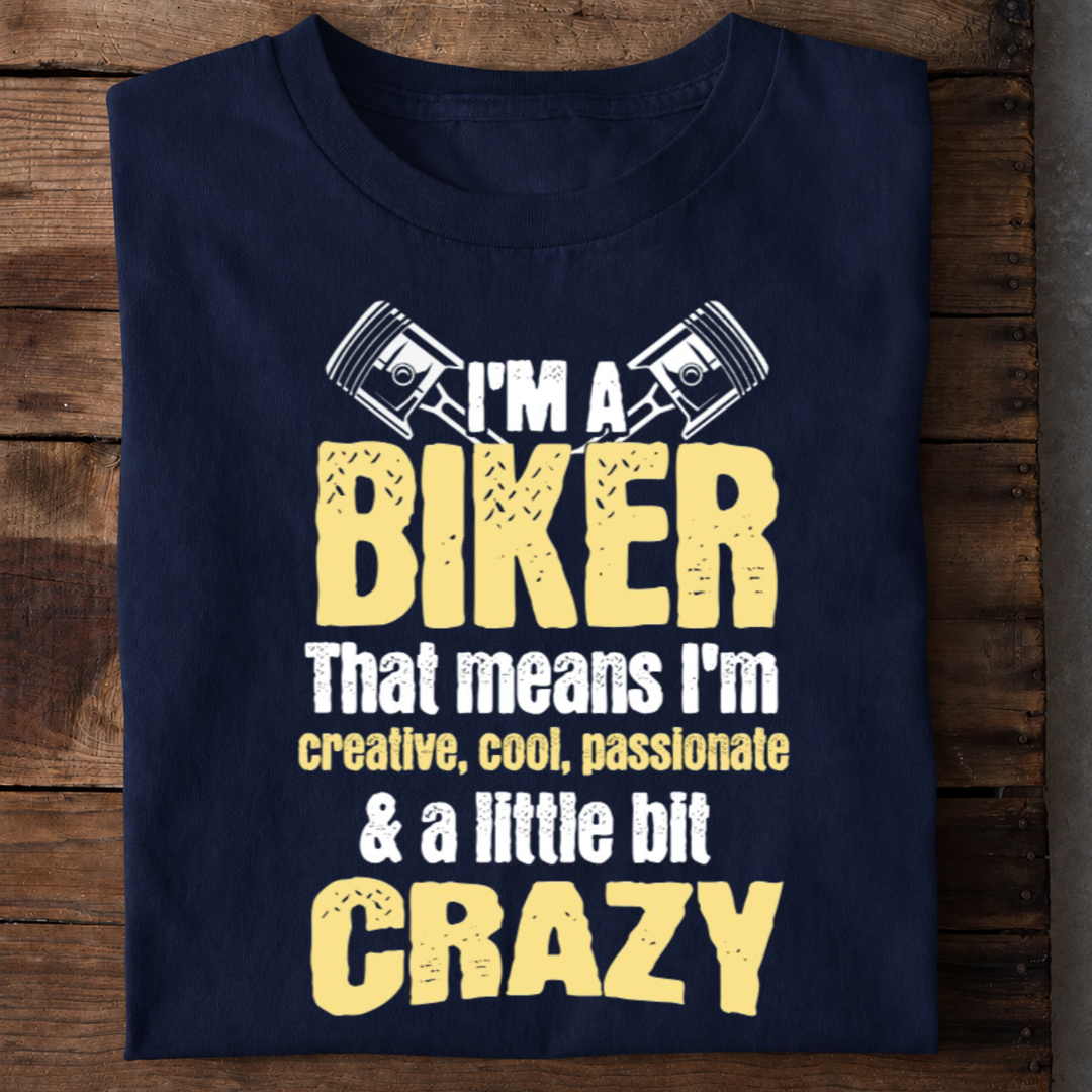 I’m a Biker A Little Bit Crazy T Shirt