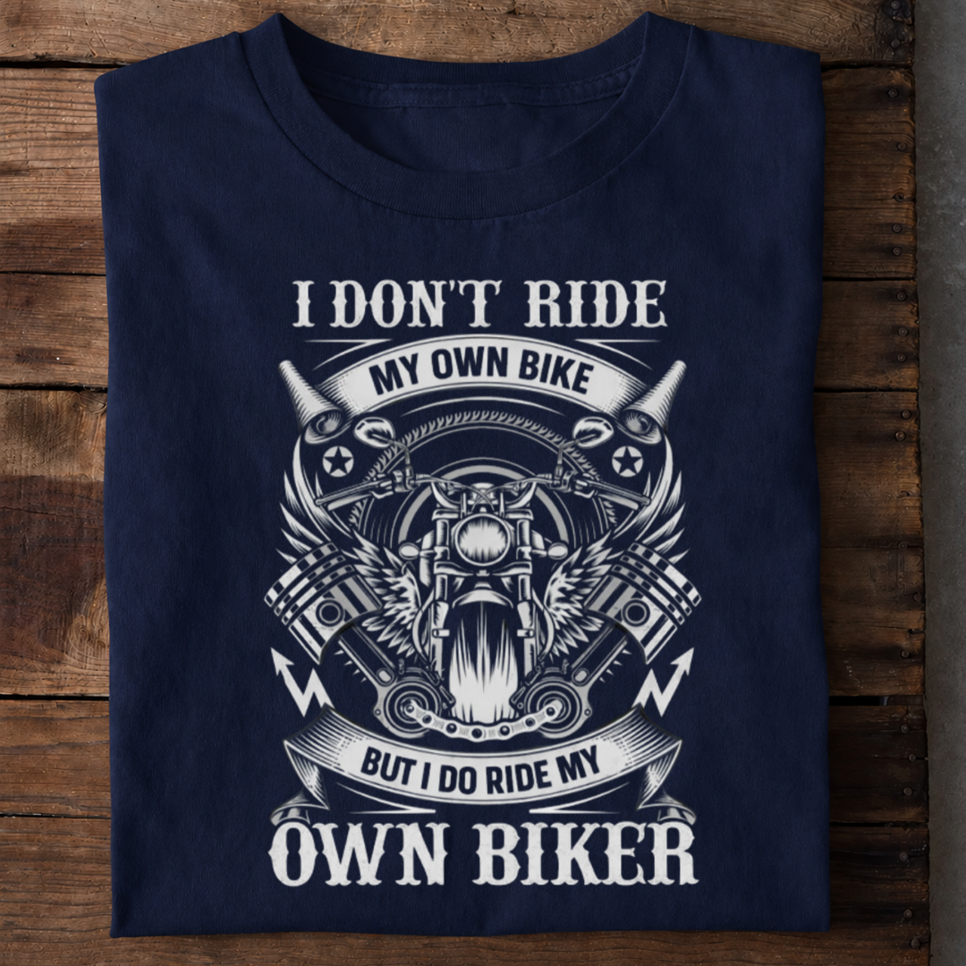 I Ride My Own Biker Premium Cotton T Shirt