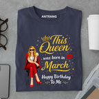 March Queen Birthday T Shirt