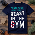 Gentleman in the Street Beast in the Gym T Shirt