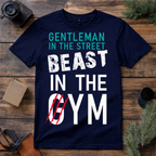 Gentleman in the Street Beast in the Gym T Shirt