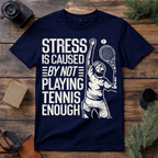Stress Caused by Not Playing Tennis T Shirt