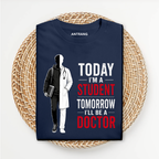 Today Student Tomorrow Doctor T Shirt