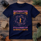 Badminton My Identity T Shirt