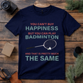 Play Badminton Happiness T Shirt