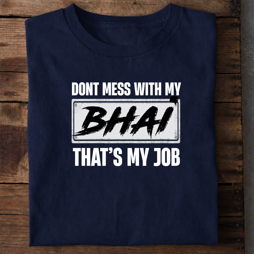 Don’t Mess With My Bhai Premium Cotton T Shirt