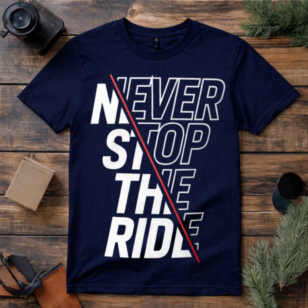 Never Stop the Ride T Shirt