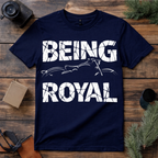 Being Royal T Shirt