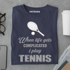 When Life Gets Complicated I Play Tennis T Shirt