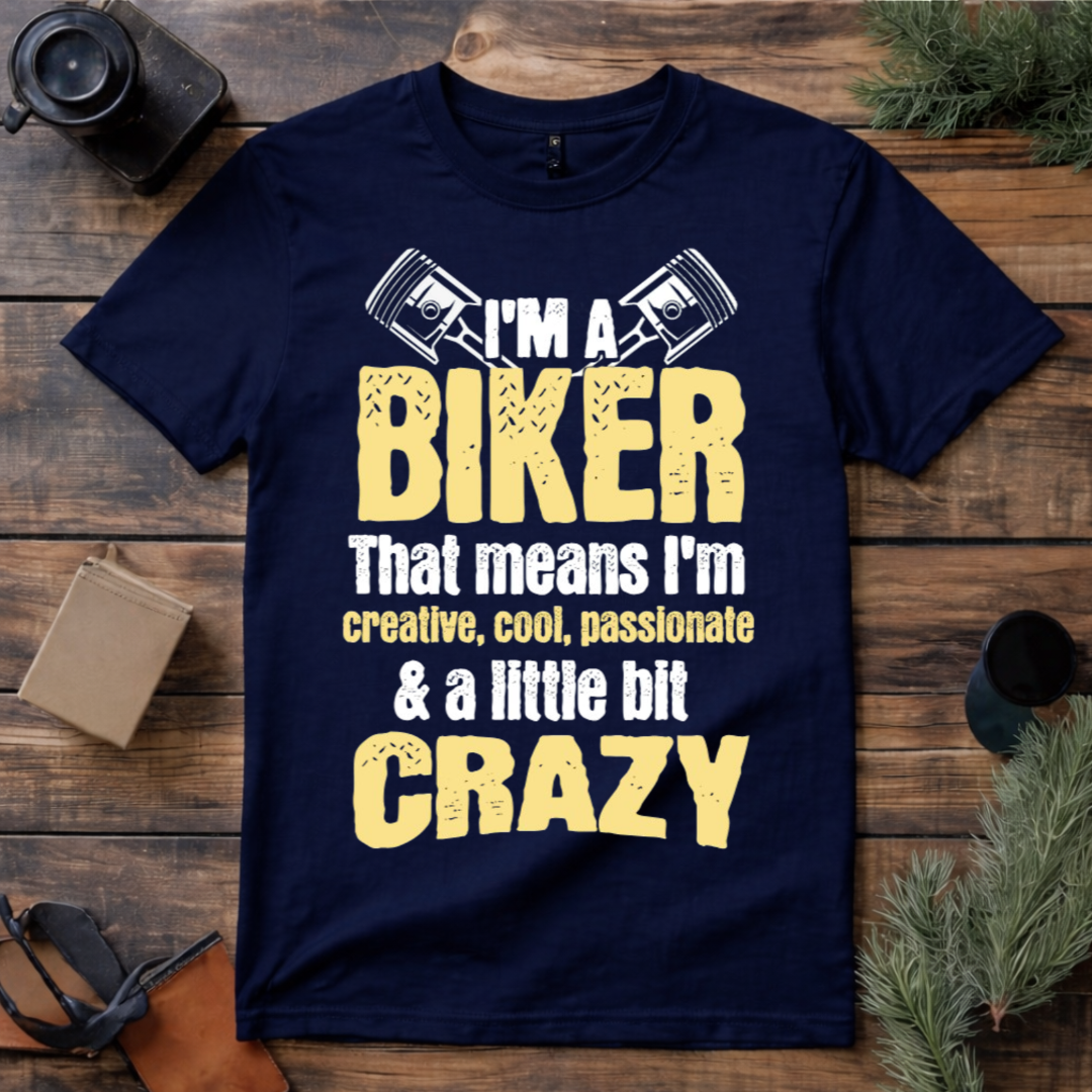 I’m a Biker A Little Bit Crazy T Shirt