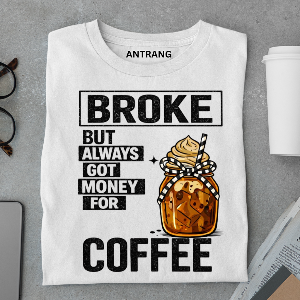 Broke But Coffee T Shirt