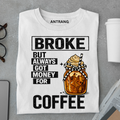 Broke But Coffee T Shirt