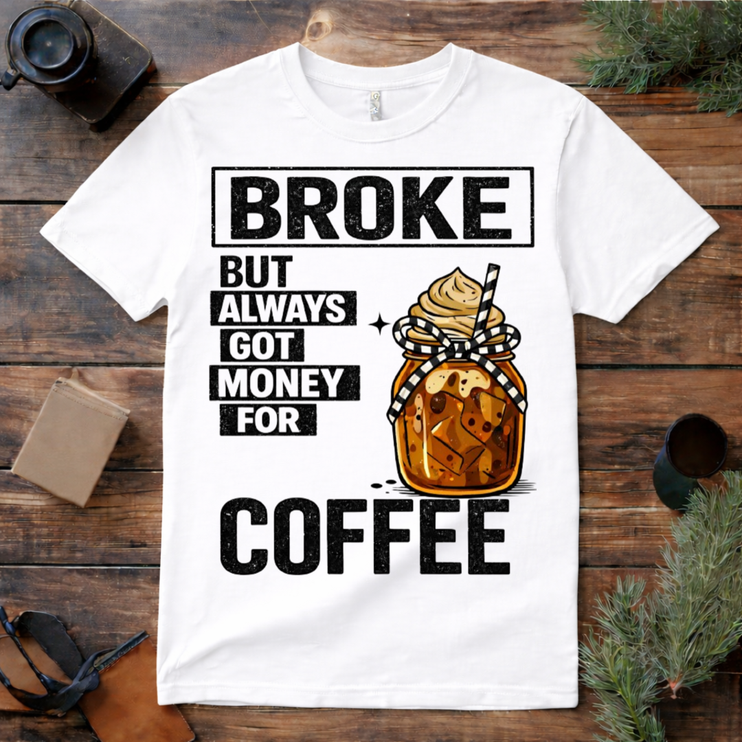 Broke But Coffee T Shirt