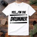 Yes I’m the Drummer T Shirt