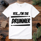 Yes I’m the Drummer T Shirt