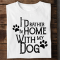 Rather Be Home with My Dog Premium Cotton T Shirt