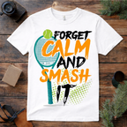 Forget Calm Smash Tennis T Shirt