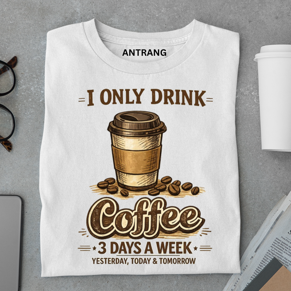Only Drink Coffee T Shirt