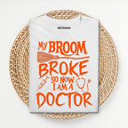 Broom Broke Doctor T Shirt