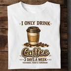 Only Drink Coffee Premium Cotton T Shirt