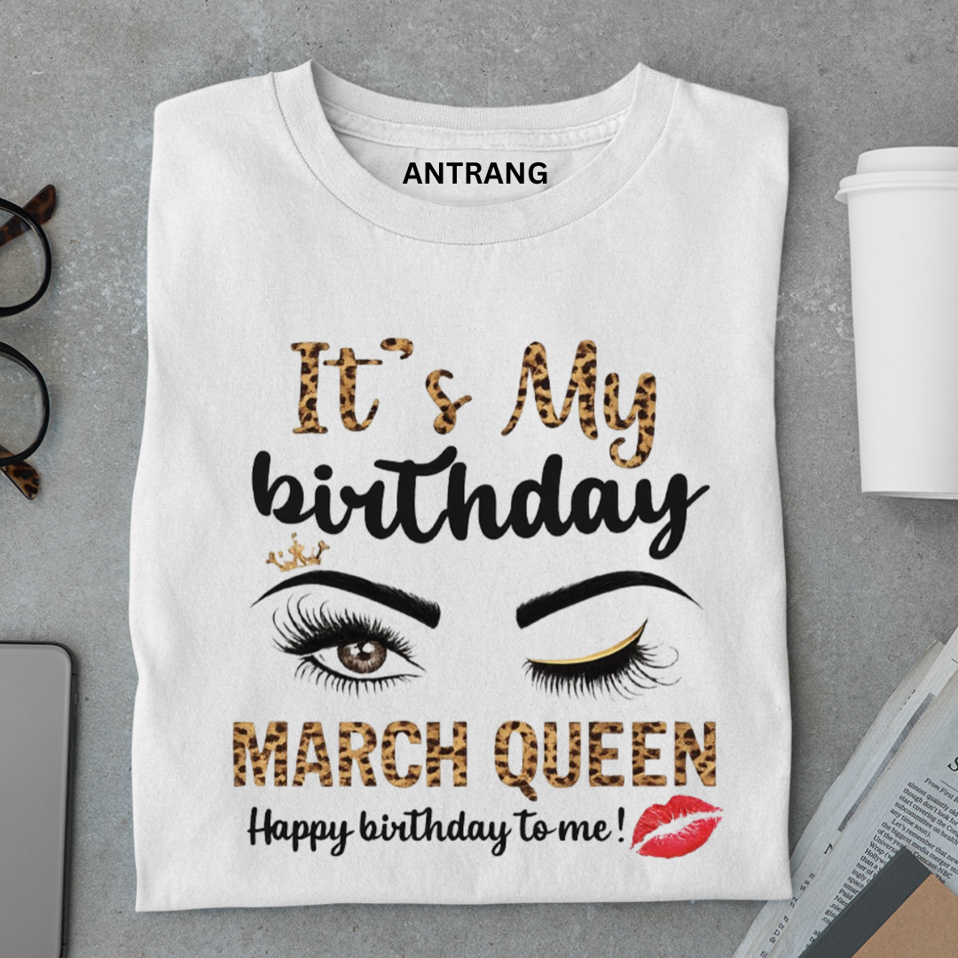 March Queen Birthday T Shirt