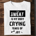 Sweat Tears of Joy Gym Premium Cotton T Shirt